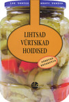 Lihtsad vürtsikad hoidised. Põnevad retseptid. Ise tehtud, hästi tehtud