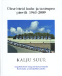 Ülesvõtteid laulu- ja tantsupeo päevilt 1963-2009. Snaphots from Song and Dance Festivals. Kuiva laulu- ja tanssijuhlien päiviltä