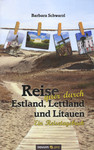 Reise quer durch Estland, Lettland und Litauen. Ein Reisetagebuch