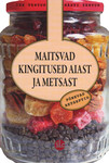 Maitsvad kingitused aiast ja metsast. Põnevad retseptid