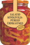 Salatid. Köögiviljapüreed. Ürdikastmed. Ise tehtud, hästi tehtud
