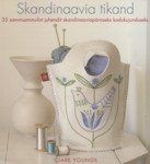 Skandinaavia tikand. 35 sammsammulist juhendit skandinaaviapäraseks kodukujunduseks