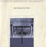 Yhdeksän arkkitehtia Tallinnasta. Nine architects from Tallinn