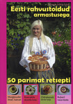 Eesti rahvustoidud armastusega. 50 parimat retsepti