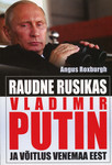 Raudne rusikas. Vladimir Putin ja võitlus Venemaa eest