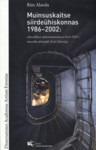Muinsuskaitse siirdeühiskonnas 1986-2002. Heritage Protection in Transitional Society 1986-2002