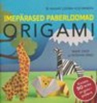 Origami. Imepärased paberloomad