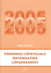 Põhikooli lõpetajale matemaatika lõpueksamist 2005
