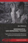 Demokraatia – kas inimkonna tulevik?. Tingimusliku ja kontekstuaalse lähenemise vajalikkusest demokraatia levitamisel