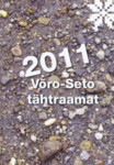Võro-Seto tähtraamat 2011. Vai kallendri 2011. aastaga pääle. Katõskümnes kolmas aastagakäük