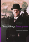 Tossutäkuga Euroopasse. Eduard Vilde reisikirjad