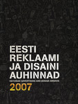 Eesti reklaamiauhinnad Kuldmuna 2007. Eesti disainiauhinnad 2007. Estonian advertising awards Golden Egg 2007. Estonian design awards 2007