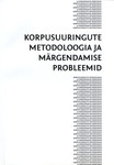 Korpusuuringute metodoloogia ja märgendamise probleemid