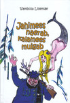 Jahimees naerab, kalamees muigab. Naljakaid juhtumeid jahiretkedelt ja kalavetelt
