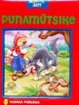 Punamütsike. Muinasjutt 6 vahva puslega