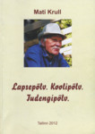 Lapsepõlv. Koolipõlv. Tudengipõlv