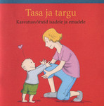 Tasa ja targu. Kasvatusvõtteid isadele ja emadele