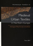 Medieval Urban Textiles in Northern Europe. Keskaegsed Põhja-Euroopa tekstiilileiud