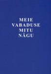 Meie vabaduse mitu nägu. Konverents Tartus 29. septembril 2012. Lähiajaloost, selle uurimisest ja kajastamisest. Koguteosele «Mitme tule vahel» kirjutatud retsensioone, arvamusi ja teemaarendusi