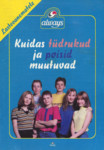 Kuidas tüdrukud ja poisid muutuvad. Lastevanematele