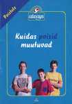 Kuidas poisid muutuvad. Poistele