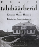 Eesti taluhäärberid. Estonian Manor Homes. Estnische Bauernhäuser