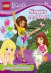 Kleepida on vahva. Lego Friends