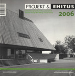 Projekt ja Ehitus 2006. Arhitektuuri ja ehitusteabe aastaraamat. Estonian design & building annual review
