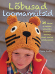Lõbusad loomamütsid. 35 toredat kootud mütsi beebidele, lastele ja lapsemeelsetele