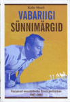 Vabariigi sünnimärgid. Varjatud murdehetki Eesti poliitikas 1987-2007