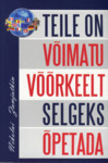 Teile on võimatu võõrkeelt selgeks õpetada