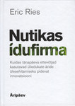Nutikas idufirma. Kuidas tänapäeva ettevõtjad kasutavad üliedukate äride ülesehitamiseks pidevat innovatsiooni