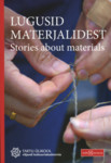 Lugusid materjalidest. Stories about materials
