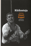Kütkestaja. Näitleja Einari Koppel