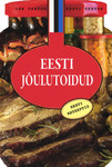 Eesti jõulutoidud. Eesti retseptid. Ise tehtud, hästi tehtud