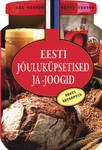 Eesti jõuluküpsetised ja -joogid. Eesti retseptid. Ise tehtud, hästi tehtud