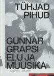 Tühjad pihud. Gunnar Grapsi elu ja muusika