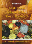 Eestimaal kasvatatud kõrvitsalised. 100 kõrvitsatoidu retsepti