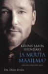 Kuidas saada iseendaks ja muuta maailma?. Kas käes ongi õige aeg?
