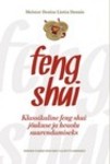 Klassikaline feng shui jõukuse ja heaolu suurendamiseks. Iidsed tarkused edu saavutamiseks 
