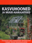 Kasvuhooned ja muud aiarajatised. Kasvuhooned. Taime- ja kompostikastid. Ronitaimede võred. Aiapingid. Betoonist aiakaunistused ja piirded