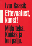 Ettevaatust, kunst! Mida teha. Kuidas ja kui palju