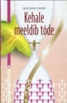 Kehale meeldib tõde. Artiklid 1999-2011