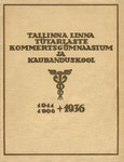Tallinna Linna Tütarlaste Kommertsgümnaasium 1911-1936. Tallinna Linna Tütarlaste Kaubanduskool 1906-1936