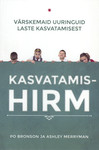 Kasvatamishirm. Värskemaid uuringuid laste kasvatamisest