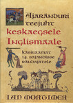 Ajaränduri teejuht keskaegsele Inglismaale. Käsiraamat 14. sajandisse rändajatele