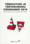 Tööohutuse ja töötervishoiu käsiraamat 2014