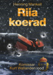 Riia koerad. Komissar Kurt Wallanderi lood