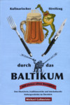 Kulinarischer Streifzug durch das Baltikum mit vielen alten Rezepten. Eine illustrerte, traditsionsreiche und interkulturelle Kulturgeschichte im Überblick