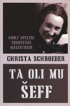Ta oli mu šeff. Adolf Hitleri sekretäri mälestused